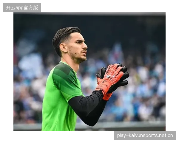 那不勒斯亮出“新门神”牌，德乙门将有望迈向意甲的舞台